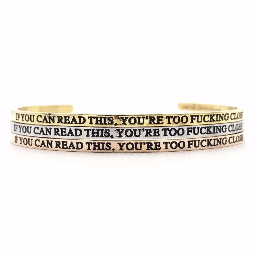 If You Can Read This, You're Too Fucking Close Bangle