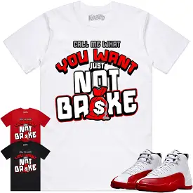 Jordan 12 Cherry 12s Shirt to Match - RED NOT BROKE