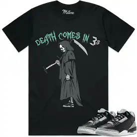 Jordan Retro 3 Green Glow 3s Shirt to Match - DEATH COMES IN 3s