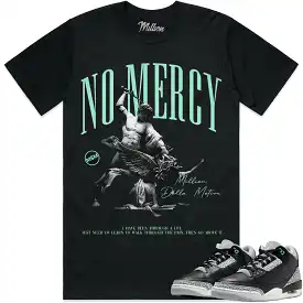 Jordan Retro 3 Green Glow 3s Shirt to Match - NO MERCY