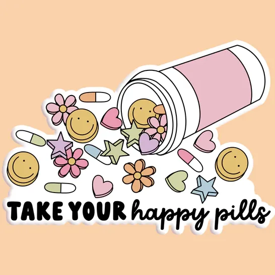 Take Your Happy Pills Sticker